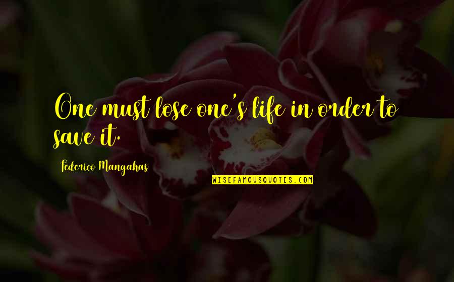 Jonnas Fine Quotes By Federico Mangahas: One must lose one's life in order to