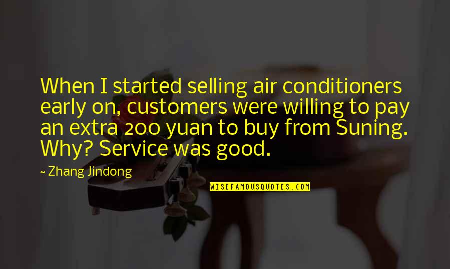 Jonnel Brooks Quotes By Zhang Jindong: When I started selling air conditioners early on,