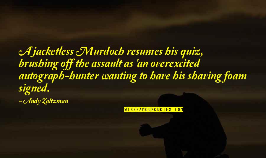 Jonnie Marbles Quotes By Andy Zaltzman: A jacketless Murdoch resumes his quiz, brushing off