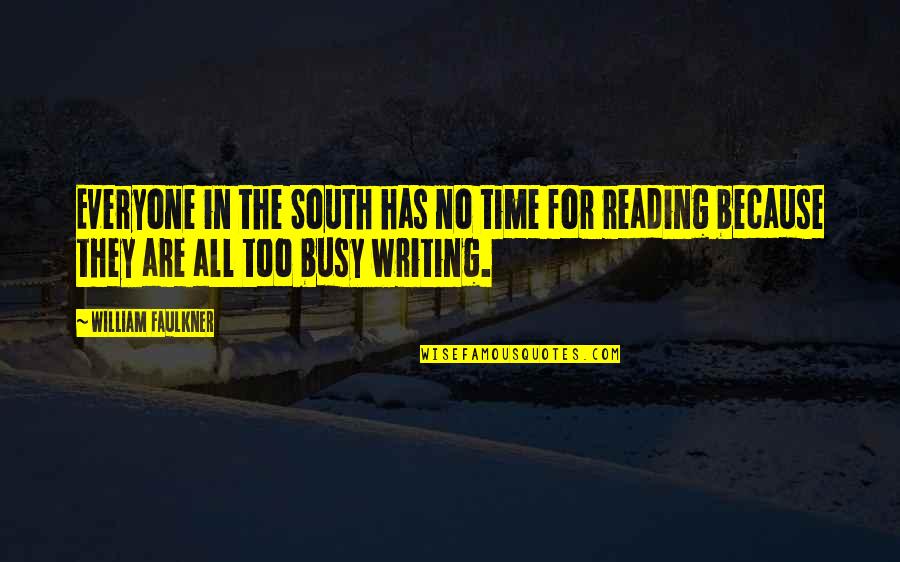 Jonno Plays Quotes By William Faulkner: Everyone in the South has no time for Jonno Plays Quotes By William Faulkner: Everyone in the South has no time for