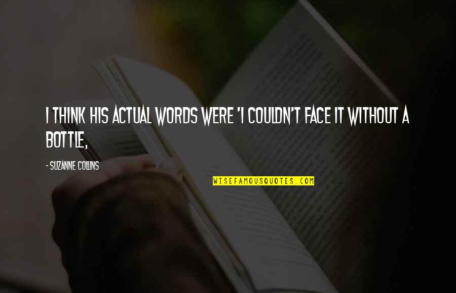 Jonny Johansson Quotes By Suzanne Collins: I think his actual words were 'I couldn't Jonny Johansson Quotes By Suzanne Collins: I think his actual words were 'I couldn't