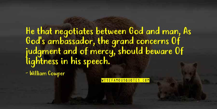 Jonny Johansson Quotes By William Cowper: He that negotiates between God and man, As Jonny Johansson Quotes By William Cowper: He that negotiates between God and man, As