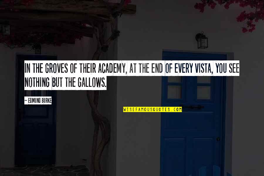 Jonny Kennedy Quotes By Edmund Burke: In the groves of their academy, at the Jonny Kennedy Quotes By Edmund Burke: In the groves of their academy, at the