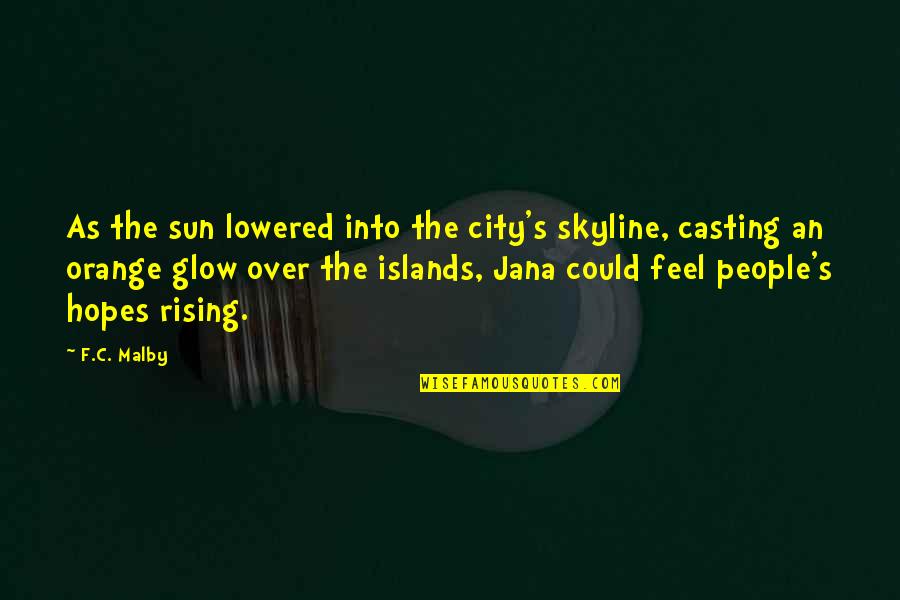 Jono Quotes By F.C. Malby: As the sun lowered into the city's skyline,