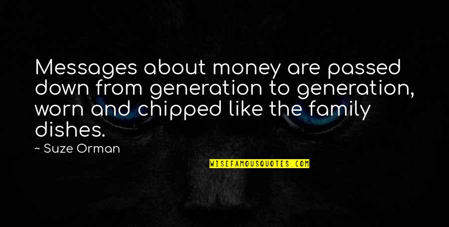 Jono Quotes By Suze Orman: Messages about money are passed down from generation