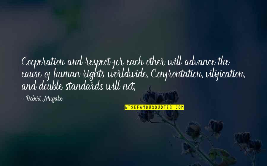 Jonquetta Quotes By Robert Mugabe: Cooperation and respect for each other will advance Jonquetta Quotes By Robert Mugabe: Cooperation and respect for each other will advance