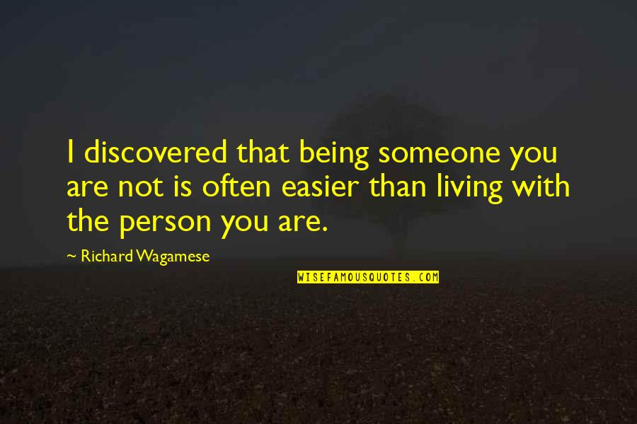 Jonquils Boston Quotes By Richard Wagamese: I discovered that being someone you are not