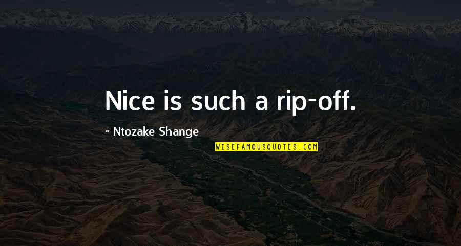 Jonsdottir Miss Quotes By Ntozake Shange: Nice is such a rip-off.