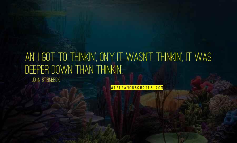 Jonsered Mowers Quotes By John Steinbeck: An' I got to thinkin', on'y it wasn't