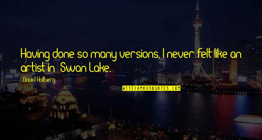 Jonsin Quotes By David Hallberg: Having done so many versions, I never felt