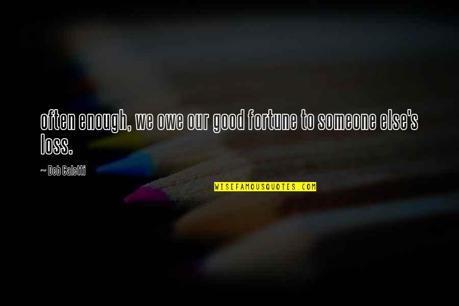 Jonson Clarke Harris Quotes By Deb Caletti: often enough, we owe our good fortune to