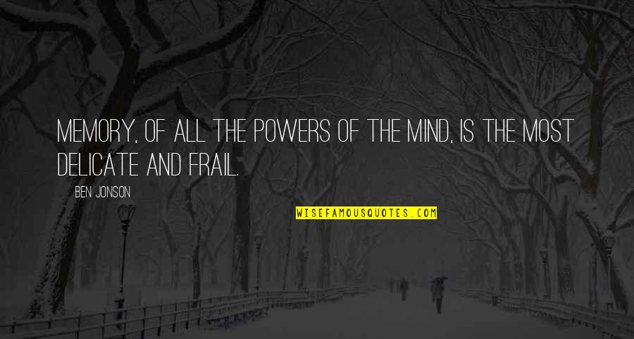 Jonson Quotes By Ben Jonson: Memory, of all the powers of the mind,