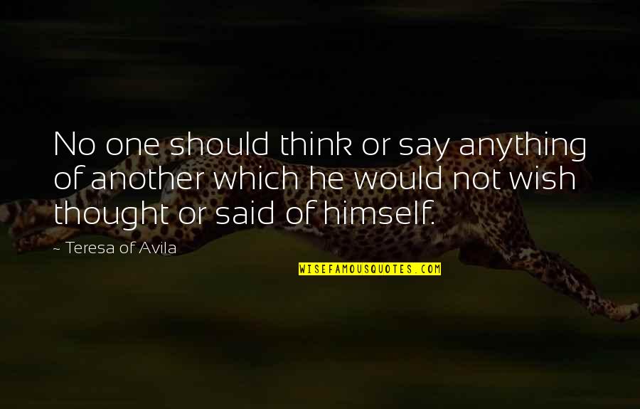 Jonson Song Quotes By Teresa Of Avila: No one should think or say anything of Jonson Song Quotes By Teresa Of Avila: No one should think or say anything of