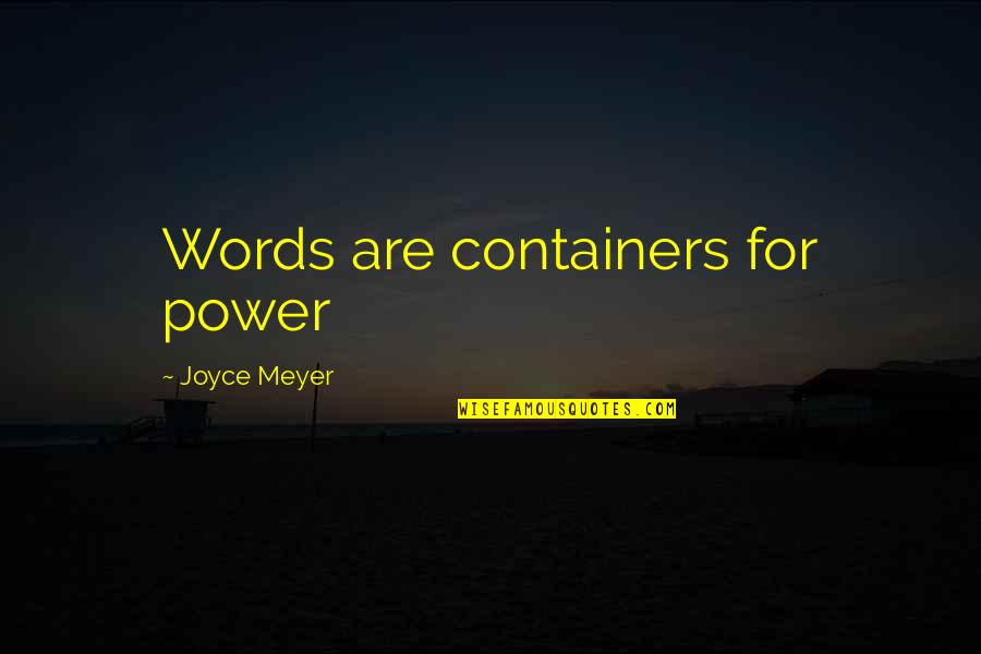Jonson Works Quotes By Joyce Meyer: Words are containers for power