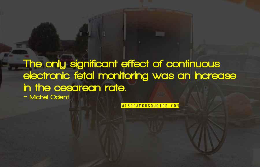 Jonsson Building Quotes By Michel Odent: The only significant effect of continuous electronic fetal Jonsson Building Quotes By Michel Odent: The only significant effect of continuous electronic fetal