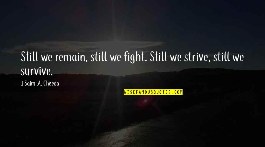 Jonsson Building Quotes By Saim .A. Cheeda: Still we remain, still we fight. Still we Jonsson Building Quotes By Saim .A. Cheeda: Still we remain, still we fight. Still we