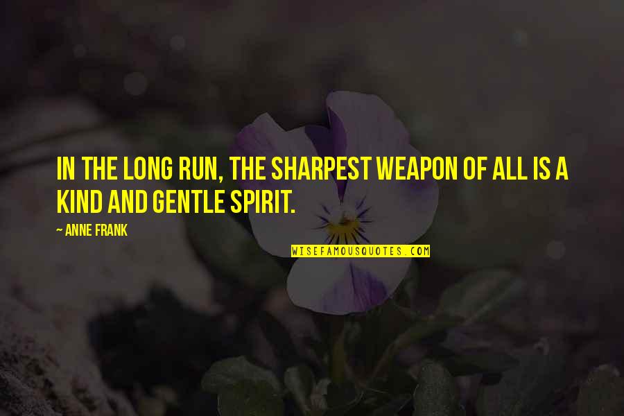 Jontille Ray Quotes By Anne Frank: In the long run, the sharpest weapon of