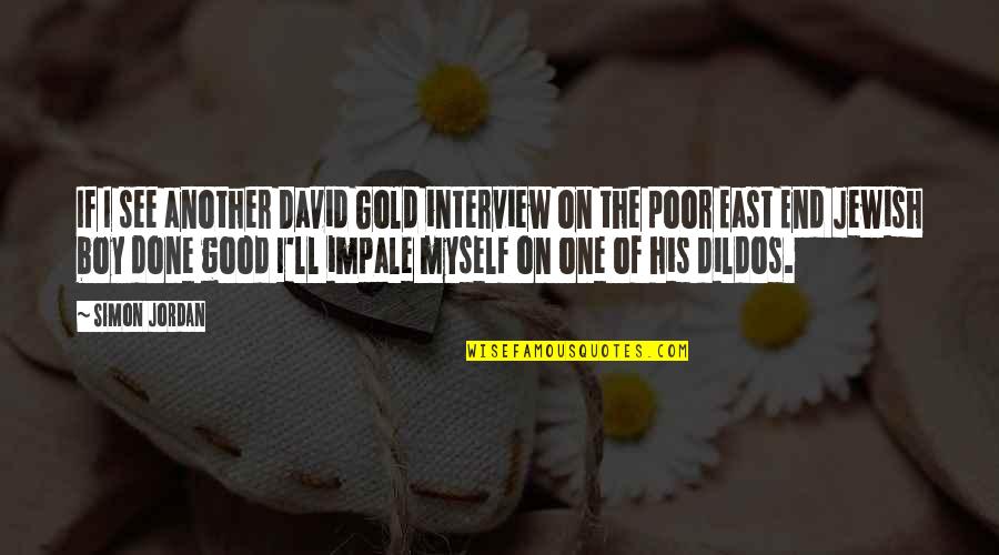 Jontord Quotes By Simon Jordan: If I see another David Gold interview on