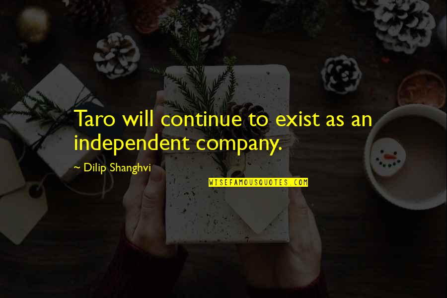 Jonty Rockefeller Quotes By Dilip Shanghvi: Taro will continue to exist as an independent Jonty Rockefeller Quotes By Dilip Shanghvi: Taro will continue to exist as an independent