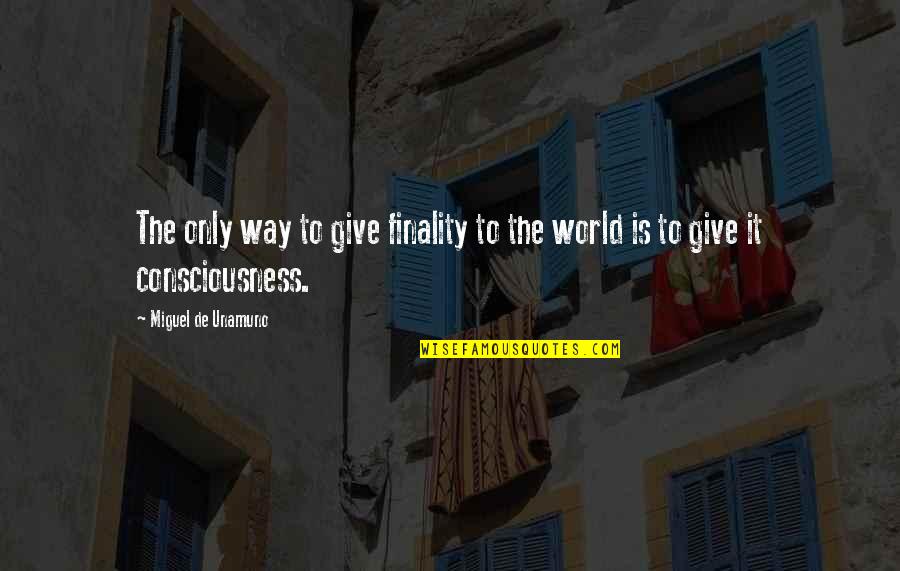 Jonty Rockefeller Quotes By Miguel De Unamuno: The only way to give finality to the Jonty Rockefeller Quotes By Miguel De Unamuno: The only way to give finality to the