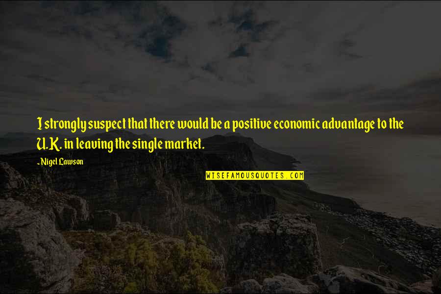 Jonty Rockefeller Quotes By Nigel Lawson: I strongly suspect that there would be a Jonty Rockefeller Quotes By Nigel Lawson: I strongly suspect that there would be a