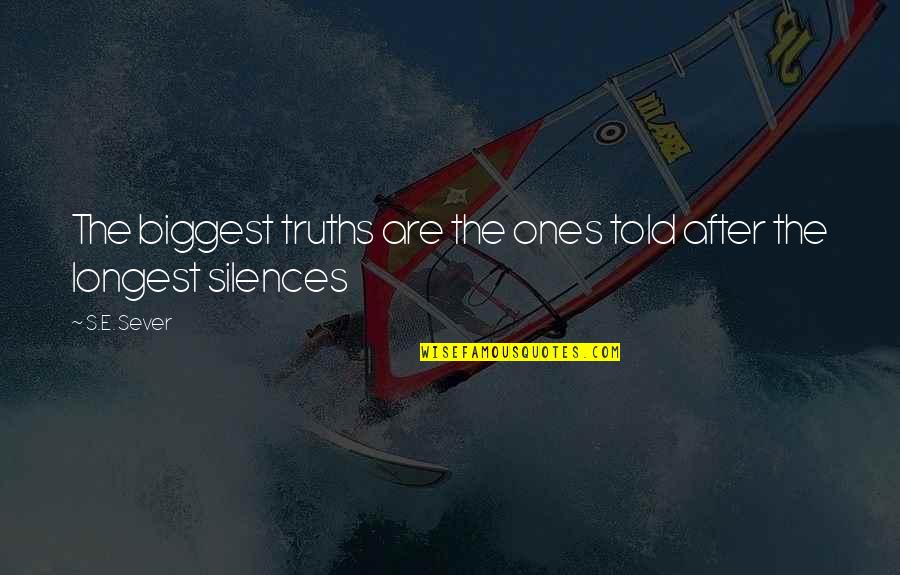Jonzac Quotes By S.E. Sever: The biggest truths are the ones told after