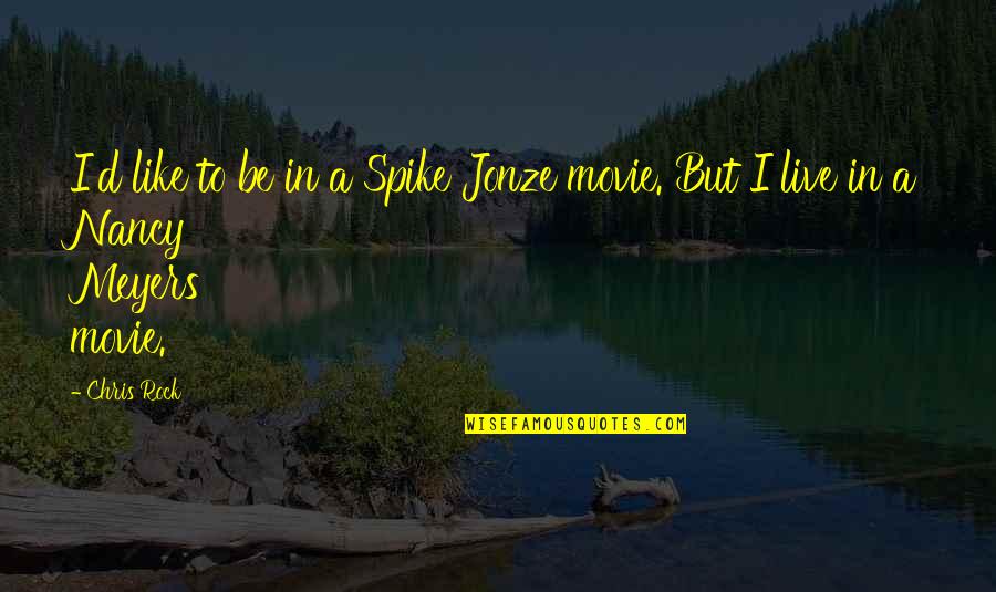Jonze Quotes By Chris Rock: I'd like to be in a Spike Jonze