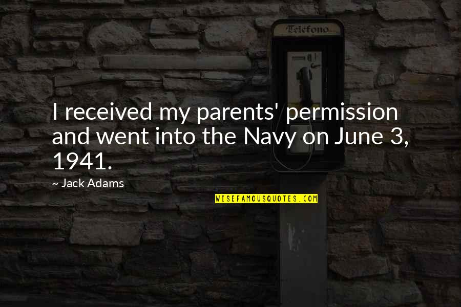 Jonzei Quotes By Jack Adams: I received my parents' permission and went into