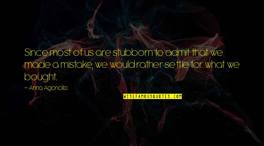 Joods Quotes By Anna Agoncillo: Since most of us are stubborn to admit