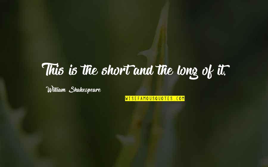 Joof Kennedy Quotes By William Shakespeare: This is the short and the long of