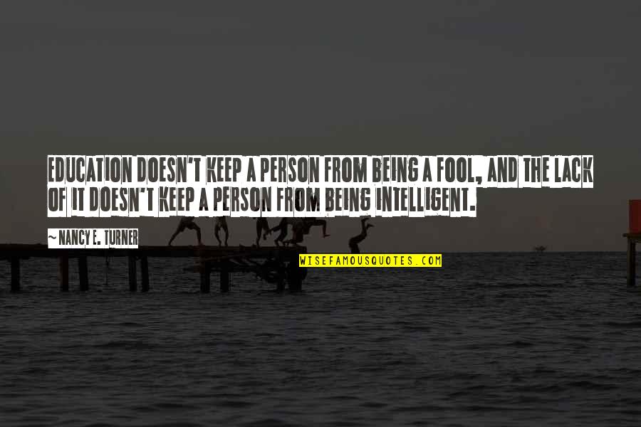 Joohi Tahir Quotes By Nancy E. Turner: Education doesn't keep a person from being a Joohi Tahir Quotes By Nancy E. Turner: Education doesn't keep a person from being a