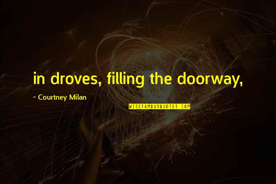 Joohyun Rhee Quotes By Courtney Milan: in droves, filling the doorway,