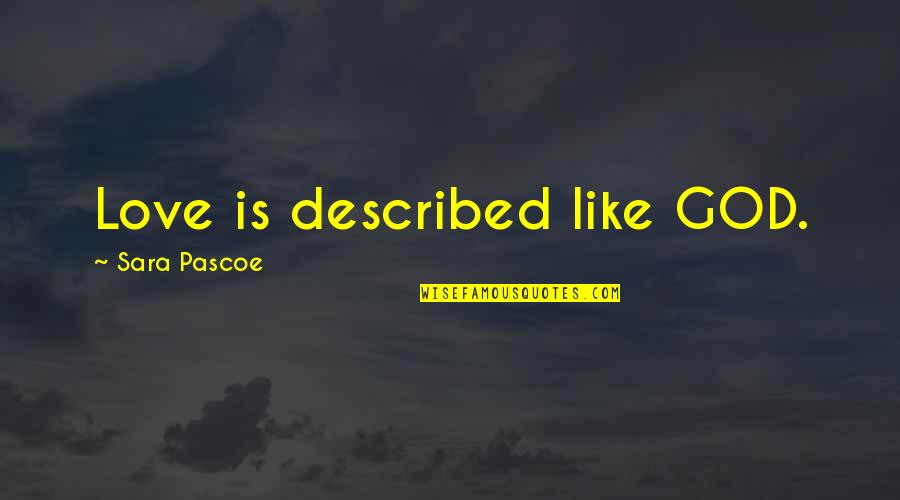Jook And Gypsies Quotes By Sara Pascoe: Love is described like GOD.