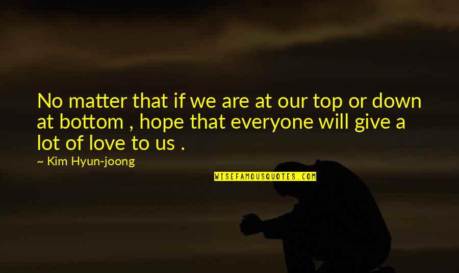 Joong Quotes By Kim Hyun-joong: No matter that if we are at our
