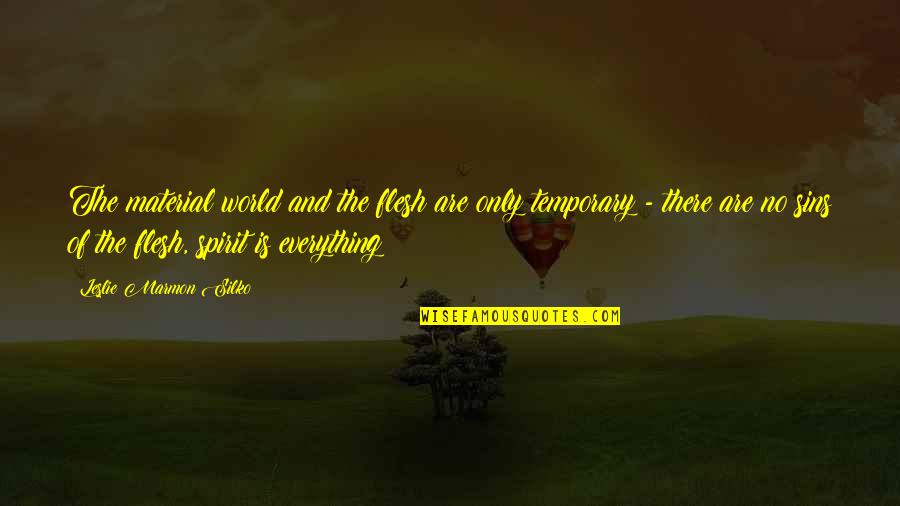 Joop Perfume Quotes By Leslie Marmon Silko: The material world and the flesh are only Joop Perfume Quotes By Leslie Marmon Silko: The material world and the flesh are only