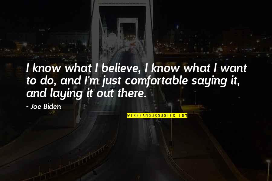 Joosep Kuppart Quotes By Joe Biden: I know what I believe, I know what