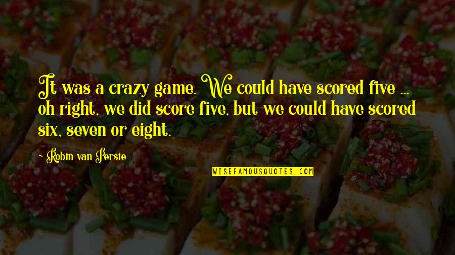 Joost Schmidt Quotes By Robin Van Persie: It was a crazy game. We could have