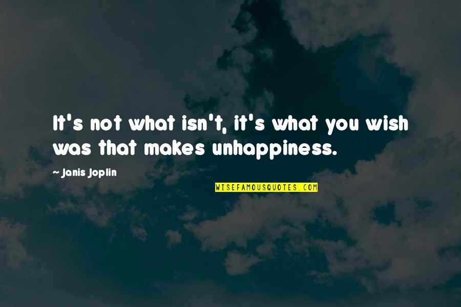 Joplin's Quotes By Janis Joplin: It's not what isn't, it's what you wish