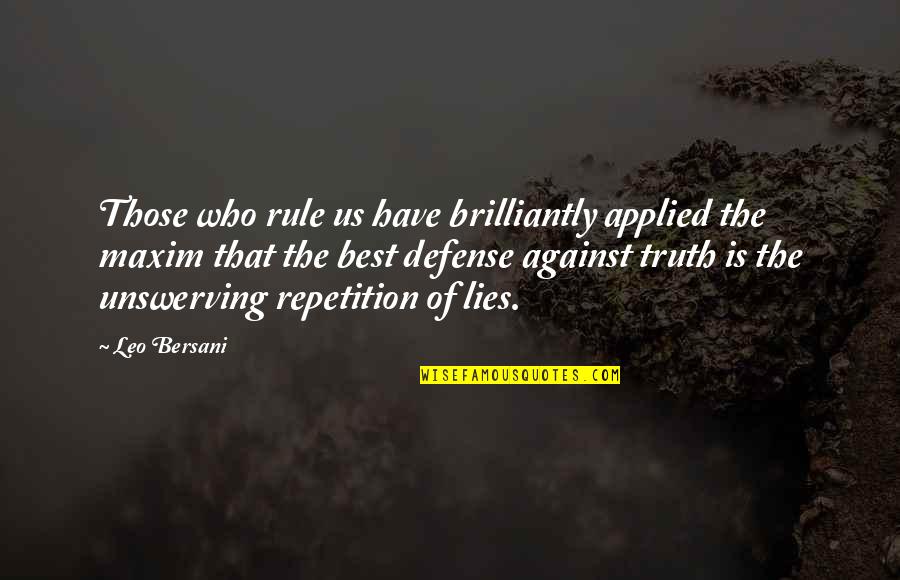 Jordahl Canada Quotes By Leo Bersani: Those who rule us have brilliantly applied the