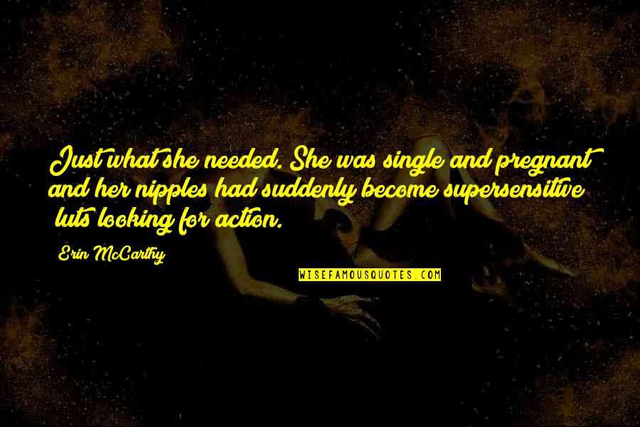 Jordan 13 Quotes By Erin McCarthy: Just what she needed. She was single and Jordan 13 Quotes By Erin McCarthy: Just what she needed. She was single and