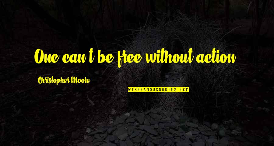 Jordan Baker Cheating In Golf Quotes By Christopher Moore: One can't be free without action. Jordan Baker Cheating In Golf Quotes By Christopher Moore: One can't be free without action.