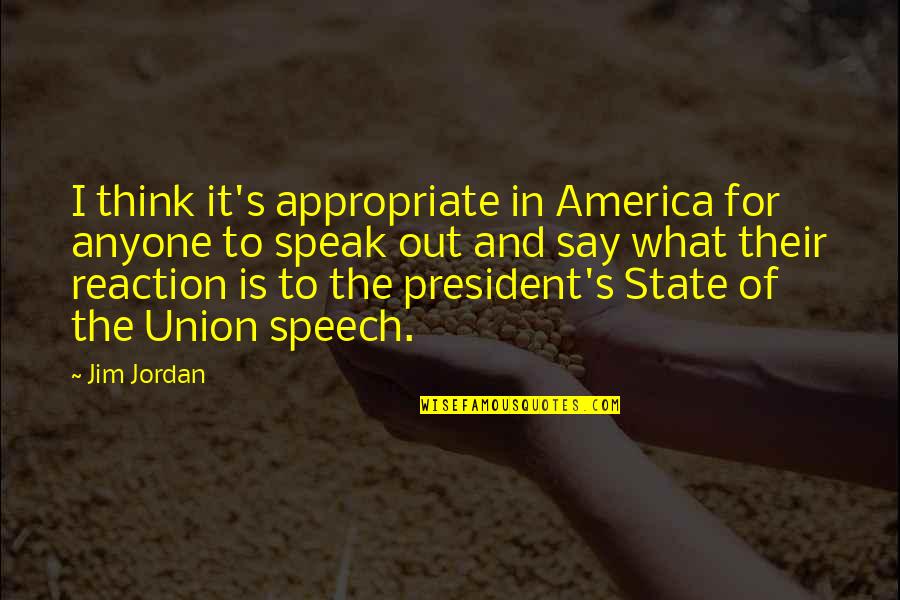 Jordan Best Quotes By Jim Jordan: I think it's appropriate in America for anyone Jordan Best Quotes By Jim Jordan: I think it's appropriate in America for anyone