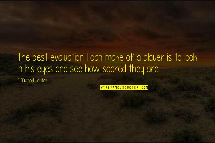 Jordan Best Quotes By Michael Jordan: The best evaluation I can make of a Jordan Best Quotes By Michael Jordan: The best evaluation I can make of a