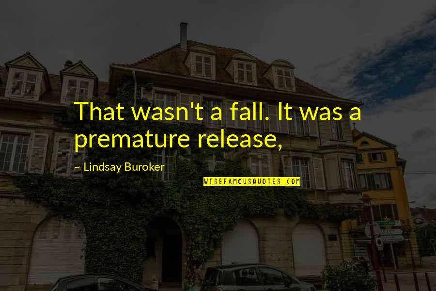 Jordan Catalano Quotes By Lindsay Buroker: That wasn't a fall. It was a premature