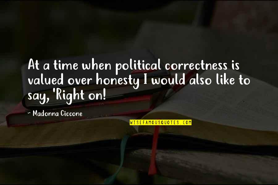 Jordan Collier Quotes By Madonna Ciccone: At a time when political correctness is valued