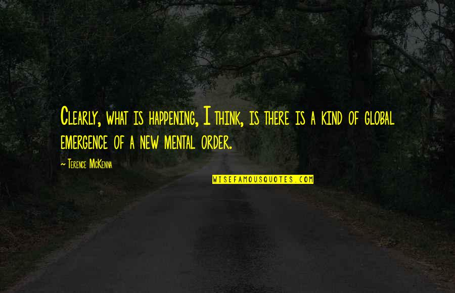 Jordan Gavaris Quotes By Terence McKenna: Clearly, what is happening, I think, is there Jordan Gavaris Quotes By Terence McKenna: Clearly, what is happening, I think, is there