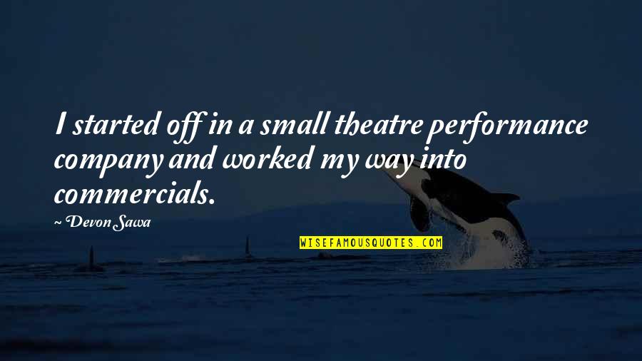 Jordan In The Great Gatsby With Page Numbers Quotes By Devon Sawa: I started off in a small theatre performance Jordan In The Great Gatsby With Page Numbers Quotes By Devon Sawa: I started off in a small theatre performance