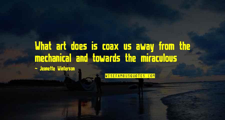 Jordan Kintz Quotes By Jeanette Winterson: What art does is coax us away from