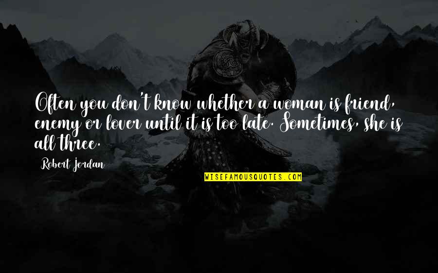 Jordan Love Quotes By Robert Jordan: Often you don't know whether a woman is