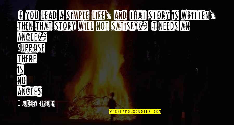Jordan Of Saxony Quotes By Audrey Hepburn: If you lead a simple life, and that Jordan Of Saxony Quotes By Audrey Hepburn: If you lead a simple life, and that